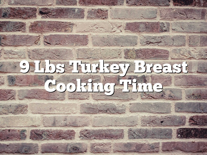 9 Lbs Turkey Breast Cooking Time