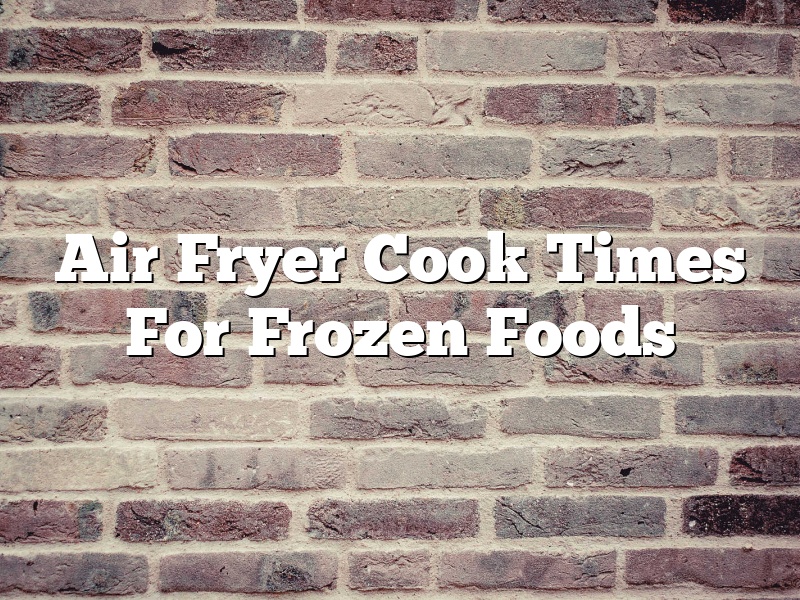 Air Fryer Cook Times For Frozen Foods
