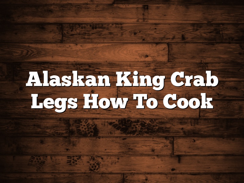 Alaskan King Crab Legs How To Cook