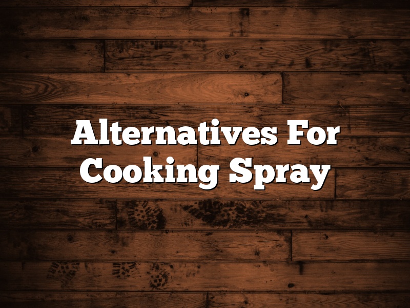 Alternatives For Cooking Spray