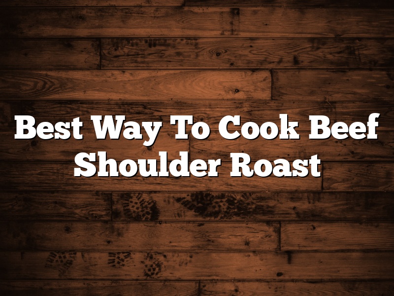 Best Way To Cook Beef Shoulder Roast