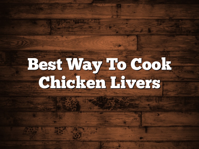 Best Way To Cook Chicken Livers