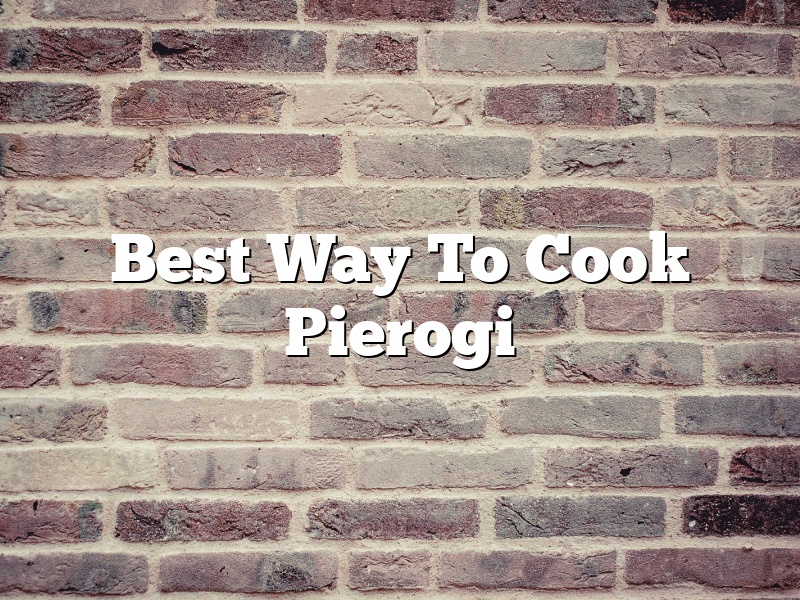 Best Way To Cook Pierogi