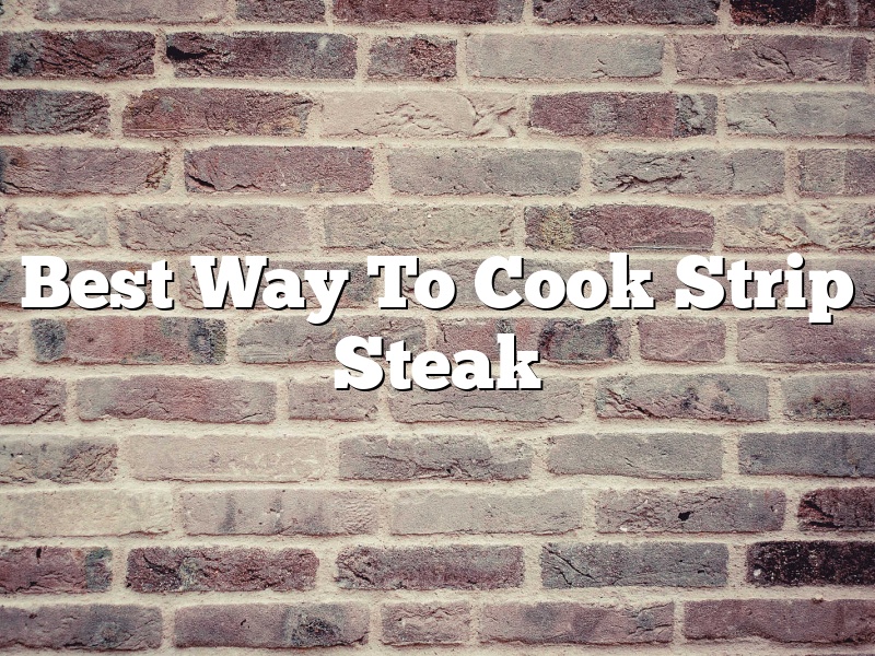Best Way To Cook Strip Steak
