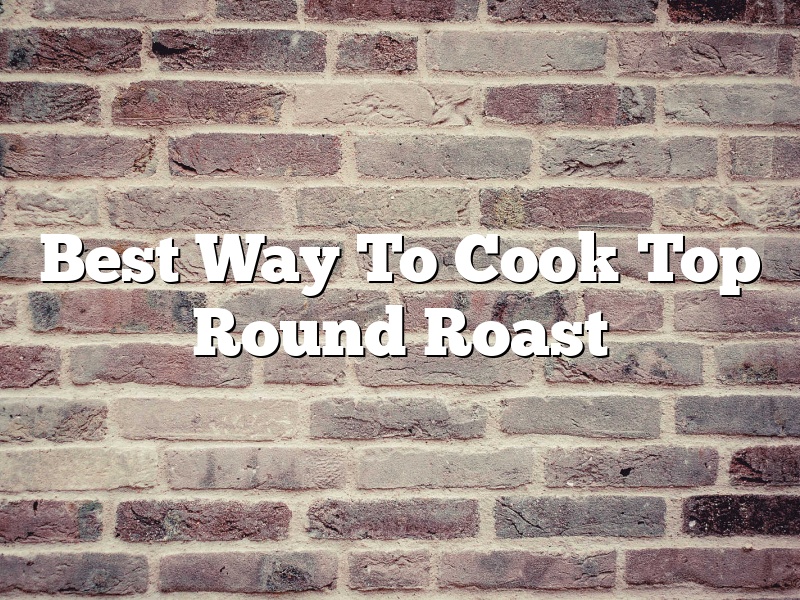 Best Way To Cook Top Round Roast