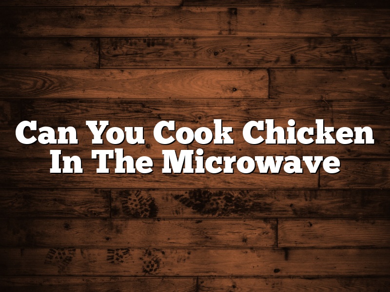 Can You Cook Chicken In The Microwave