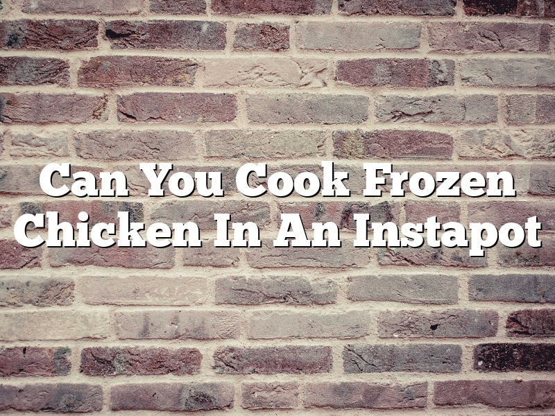 Can You Cook Frozen Chicken In An Instapot