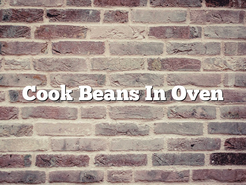 Cook Beans In Oven