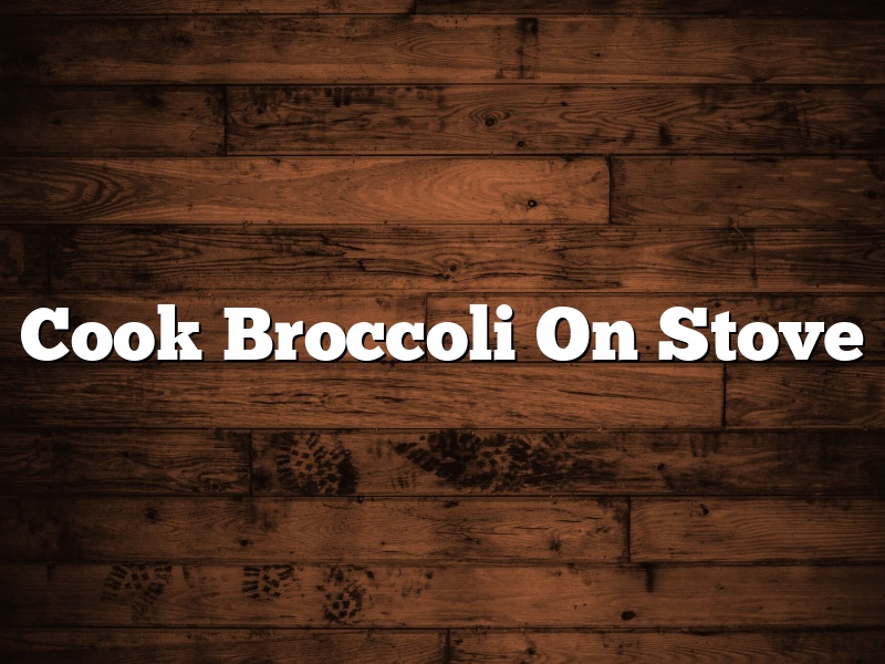 Cook Broccoli On Stove