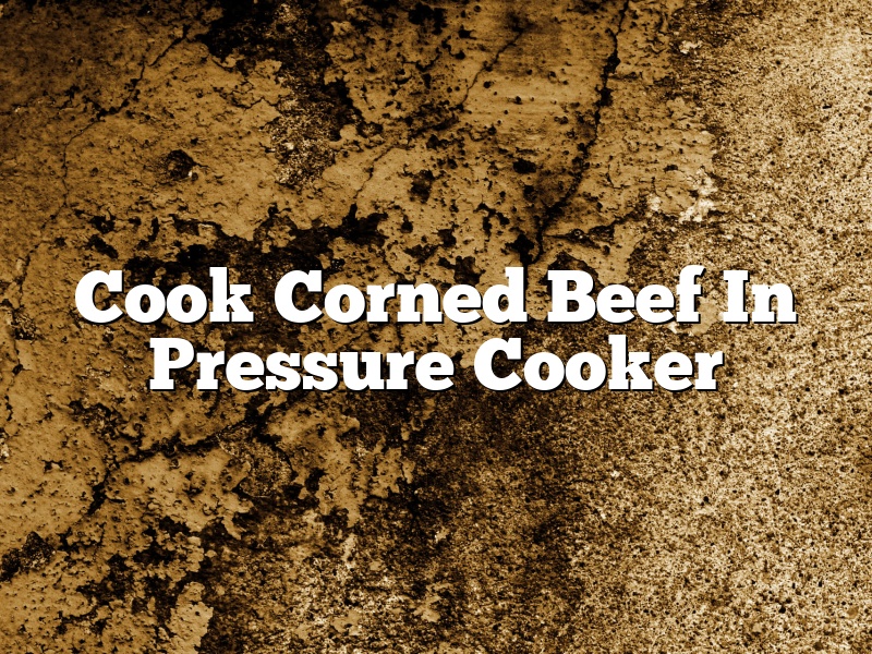 Cook Corned Beef In Pressure Cooker