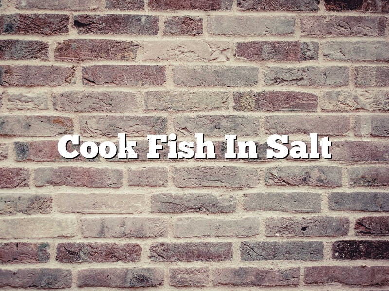 Cook Fish In Salt