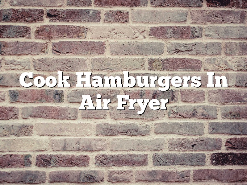 Cook Hamburgers In Air Fryer