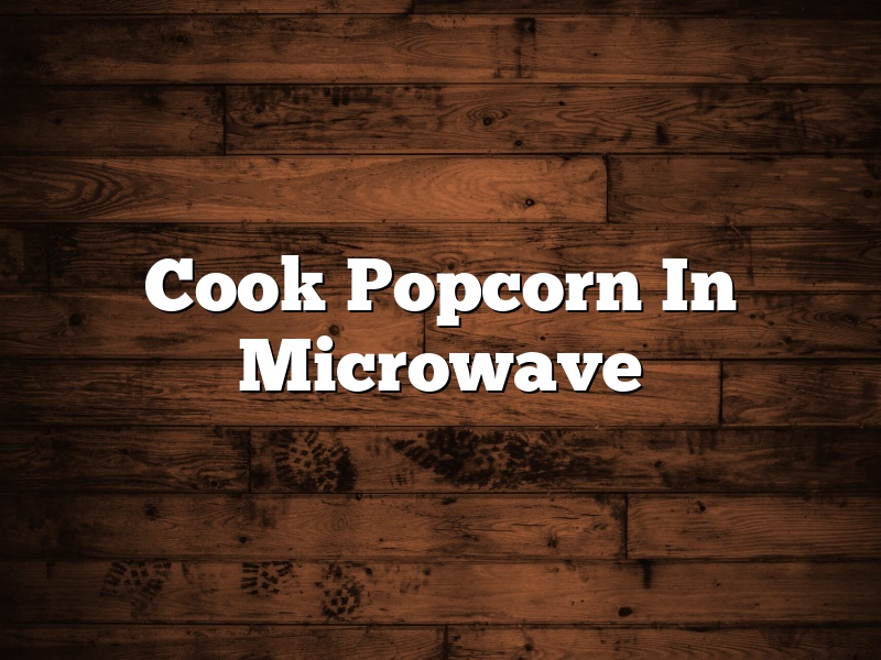 Cook Popcorn In Microwave