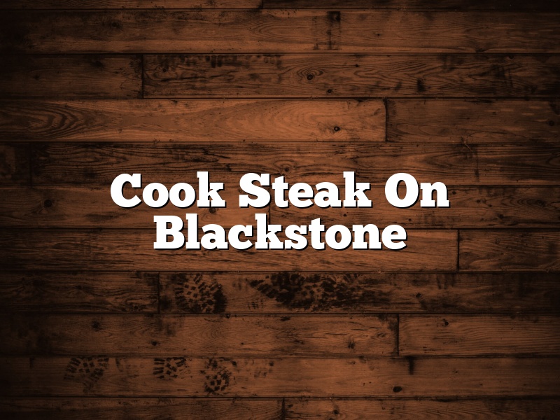 Cook Steak On Blackstone