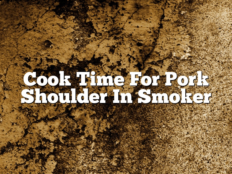 Cook Time For Pork Shoulder In Smoker