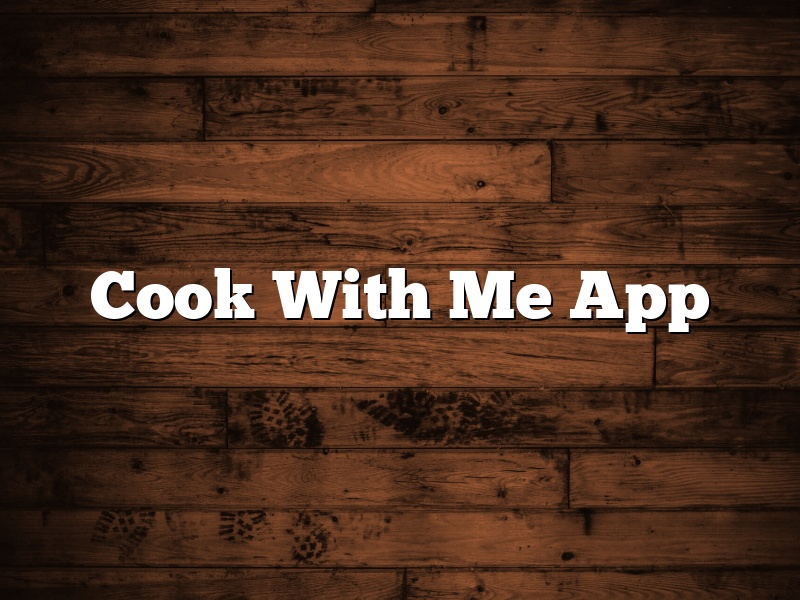 Cook With Me App
