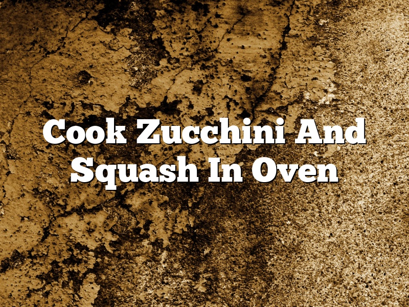 Cook Zucchini And Squash In Oven