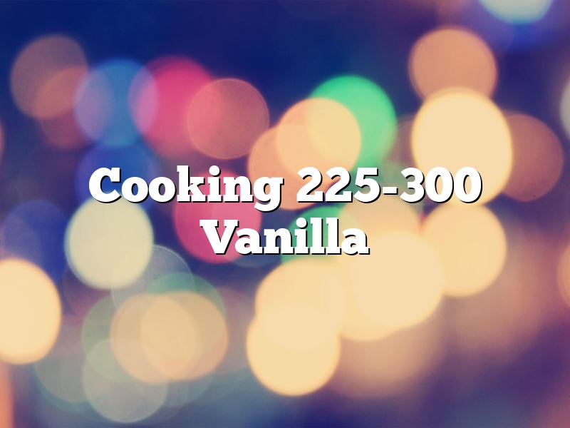 Cooking 225-300 Vanilla