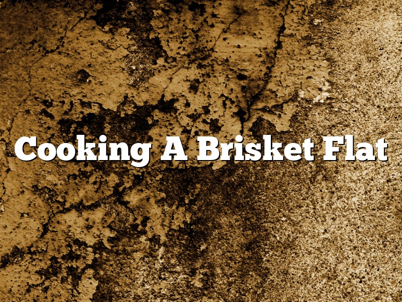 Cooking A Brisket Flat
