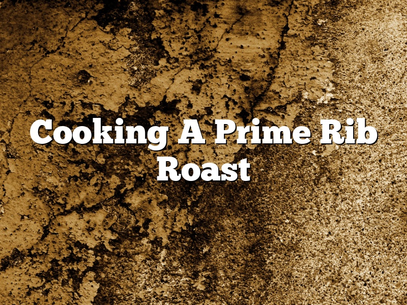 Cooking A Prime Rib Roast