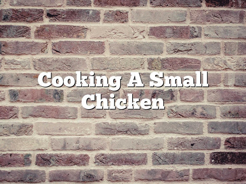 Cooking A Small Chicken
