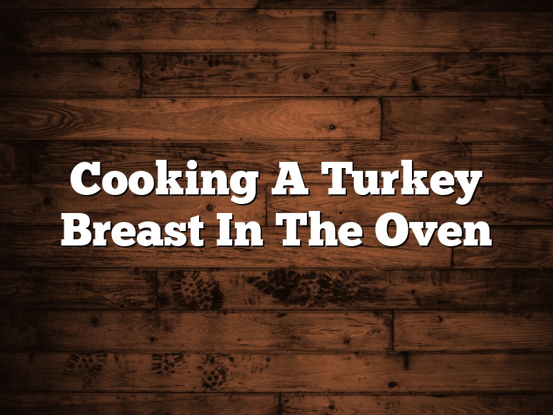 Cooking A Turkey Breast In The Oven