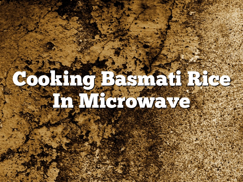 Cooking Basmati Rice In Microwave