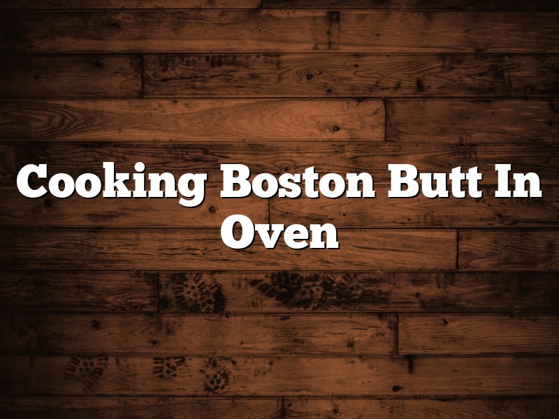 Cooking Boston Butt In Oven