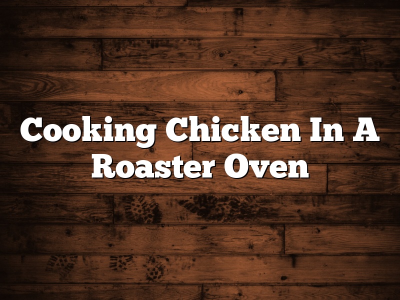 Cooking Chicken In A Roaster Oven