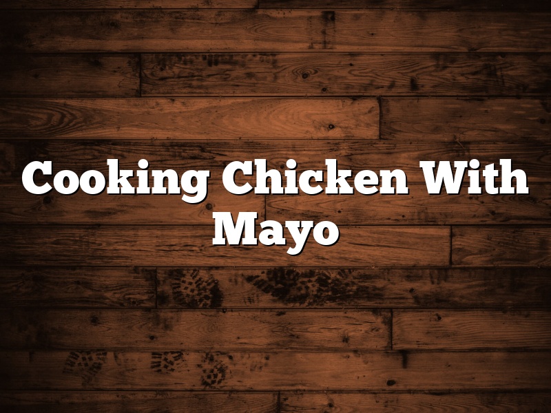 Cooking Chicken With Mayo
