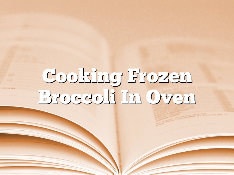 Cooking Frozen Broccoli In Oven