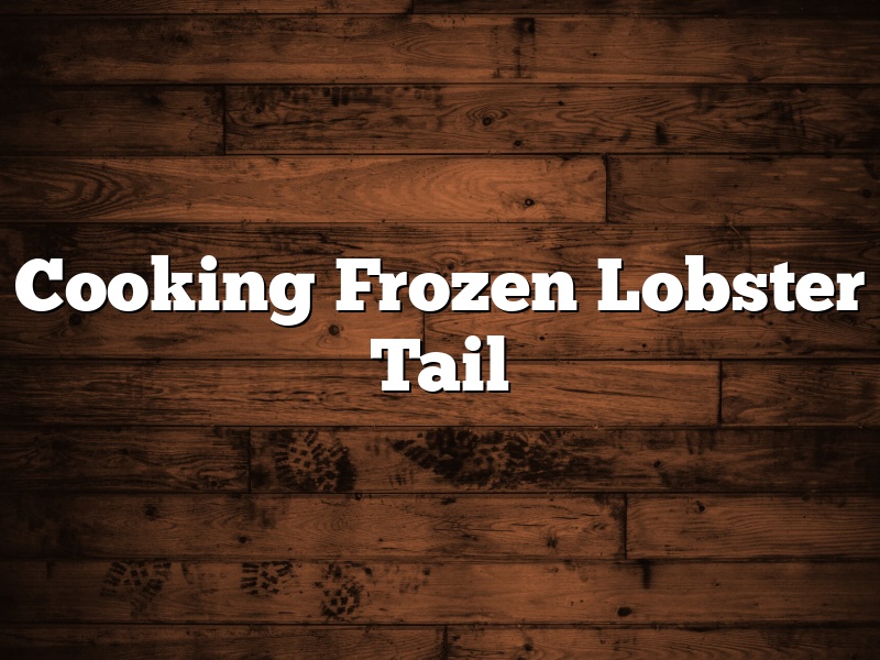 Cooking Frozen Lobster Tail