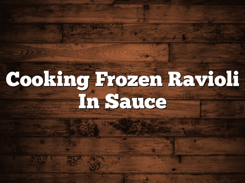 Cooking Frozen Ravioli In Sauce