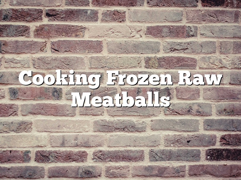 Cooking Frozen Raw Meatballs