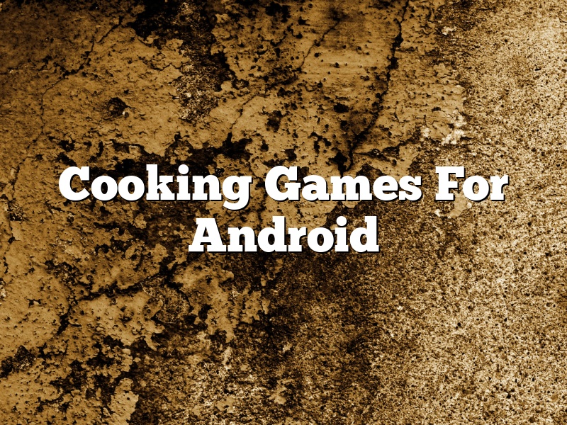 Cooking Games For Android