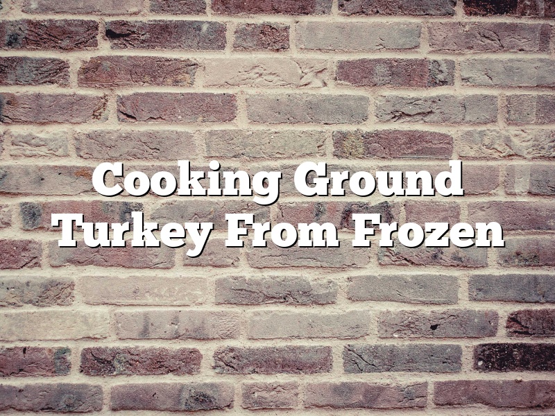 Cooking Ground Turkey From Frozen