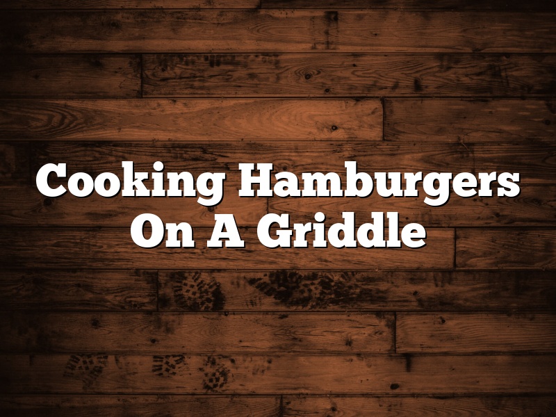 Cooking Hamburgers On A Griddle