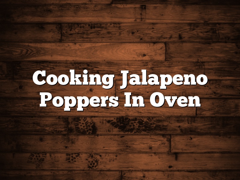 Cooking Jalapeno Poppers In Oven