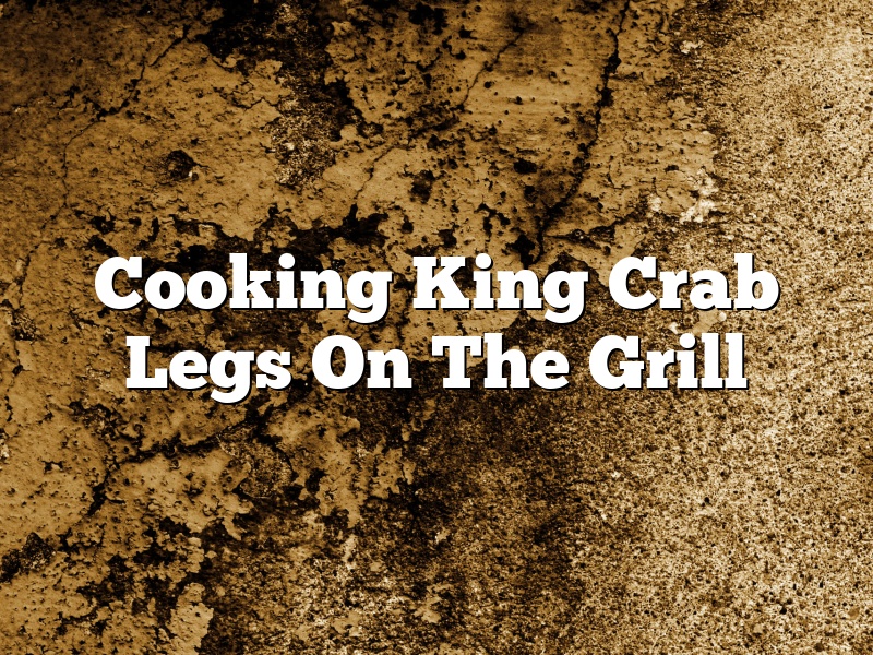 Cooking King Crab Legs On The Grill