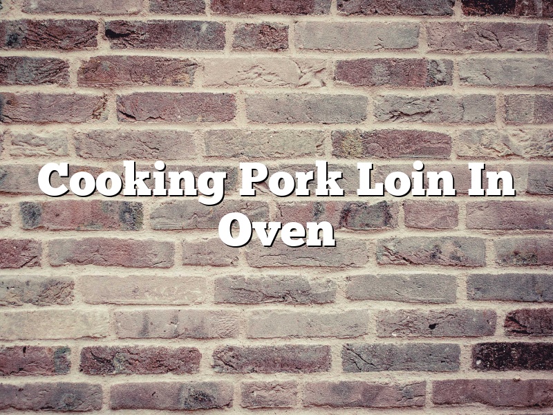 Cooking Pork Loin In Oven