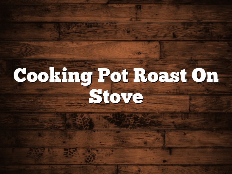 Cooking Pot Roast On Stove