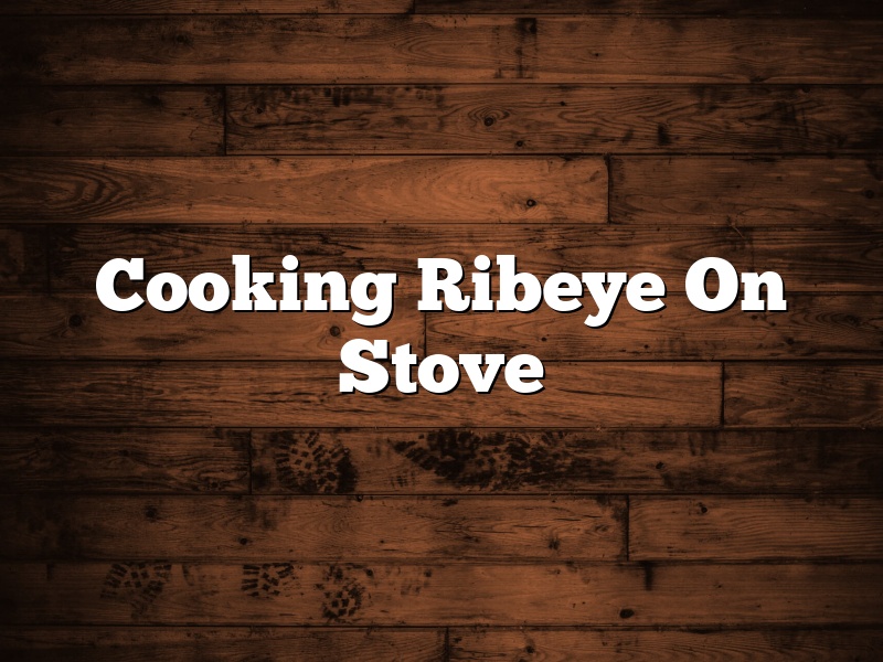 Cooking Ribeye On Stove