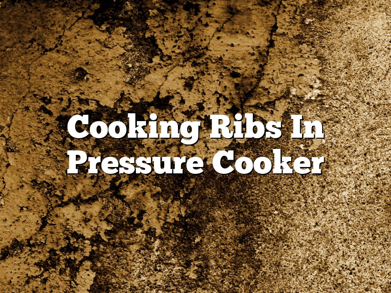 Cooking Ribs In Pressure Cooker