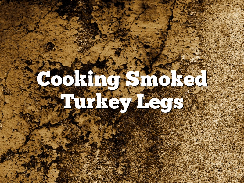 Cooking Smoked Turkey Legs