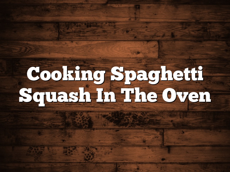 Cooking Spaghetti Squash In The Oven