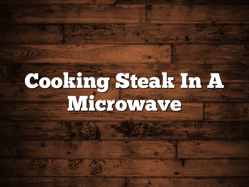 Cooking Steak In A Microwave