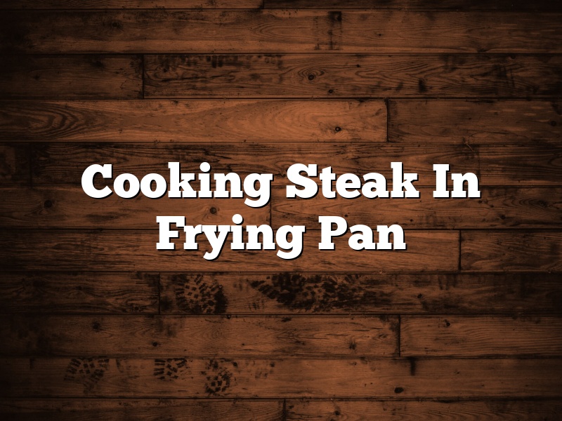 Cooking Steak In Frying Pan