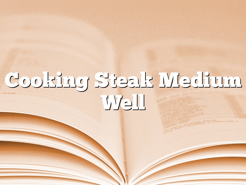 Cooking Steak Medium Well