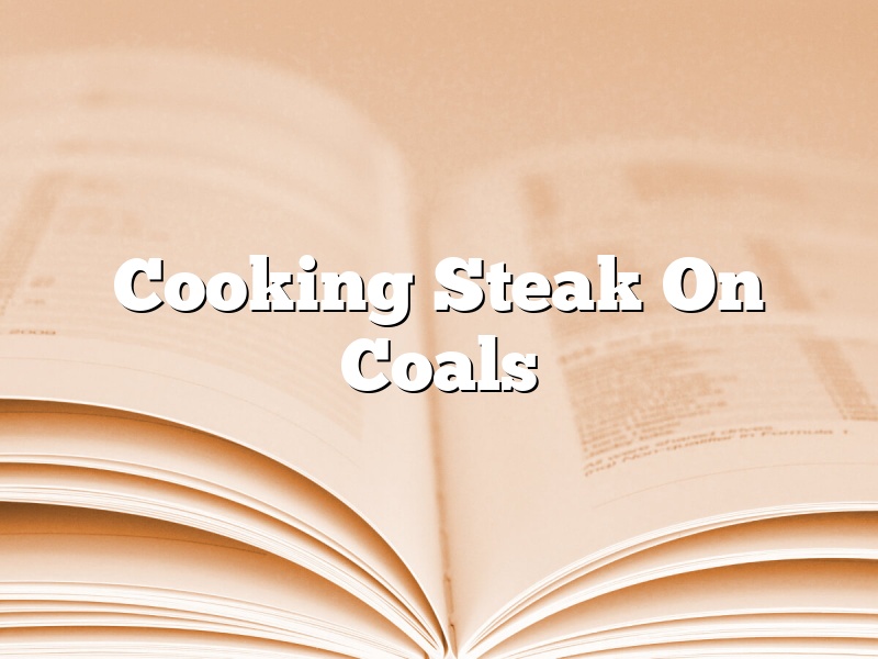Cooking Steak On Coals