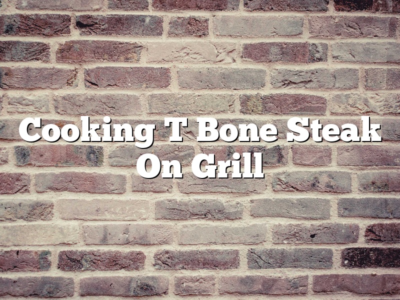 Cooking T Bone Steak On Grill